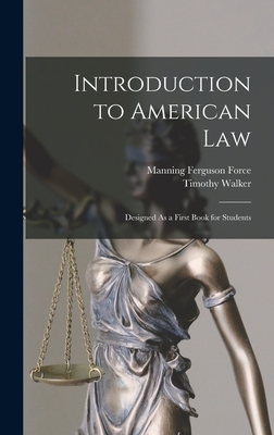 Introduction to American Law: Designed As a First Book for