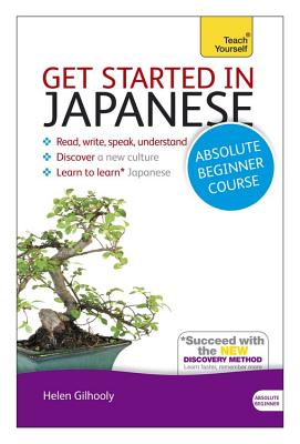 Get Started in Japanese Absolute Beginner Course: The essential introduction to reading, writing, speaking and understanding a new language Cover Image