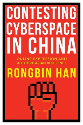Contesting Cyberspace in China: Online Expression and Authoritarian Resilience