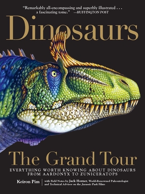Dinosaurs—The Grand Tour: Everything Worth Knowing About Dinosaurs from Aardonyx to Zuniceratops Cover Image