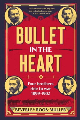 BULLET IN THE HEART - Four Brothers ride to war 1899-1902 Cover Image