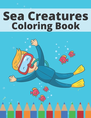 Sea Creatures Coloring Book: Underwater Sea Animal To Draw For Children By Angela Jar Cover Image