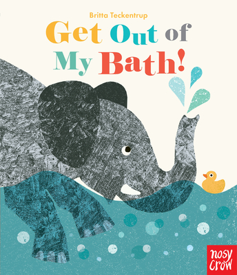 Get Out of My Bath! By Britta Teckentrup, Britta Teckentrup (Illustrator) Cover Image