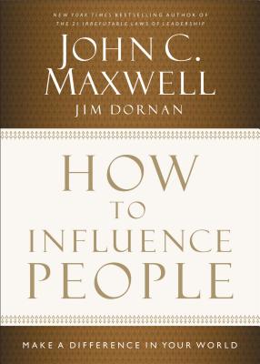 How to Influence People: Make a Difference in Your World Cover Image