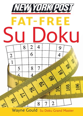 New York Post Fat-Free Sudoku: The Official Utterly Addictive Number-Placing Puzzle By Wayne Gould Cover Image