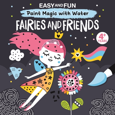 Easy and Fun Paint Magic with Water: Fairies and Friends Cover Image