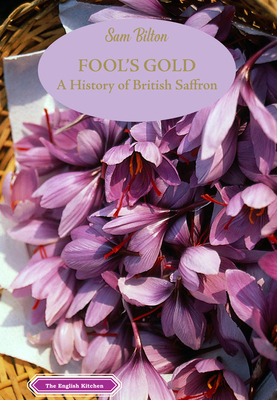 Fool's Gold: A History of British Saffron (English Kitchen)