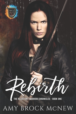 Rebirth (Reluctant Warrior Chronicles #1)