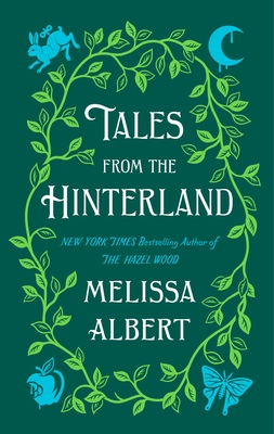 Tales from the Hinterland (The Hazel Wood) By Melissa Albert Cover Image