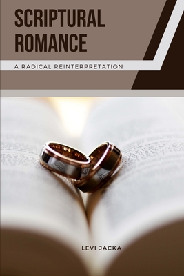 Scriptural Romance: A Radical Reinterpretation Cover Image