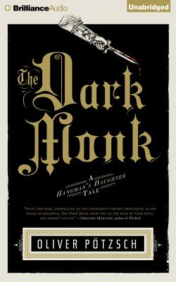 The Dark Monk (Hangman's Daughter Tale #2) By Oliver Pötzsch, Grover Gardner (Read by), Lee Chadeayne (Translator) Cover Image