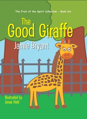 The Good Giraffe: The Fruit of the Spirit Collection - Book Six Cover Image