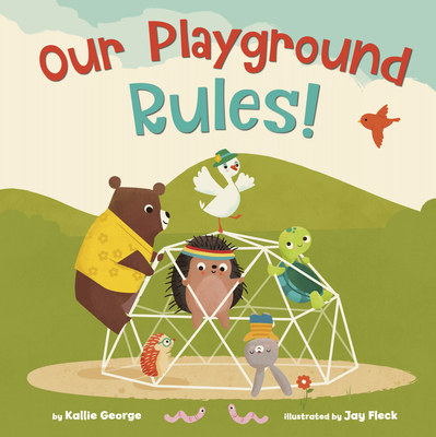 Our Playground Rules! By Kallie George, Jay Fleck (Illustrator) Cover Image