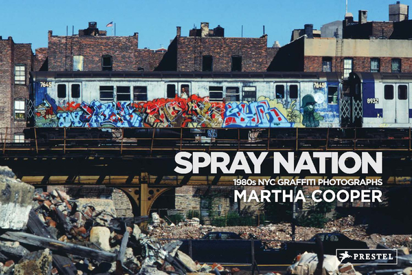 Spray Nation: 1980s NYC Graffiti Photos By Martha Cooper, Roger Gastman (Editor) Cover Image