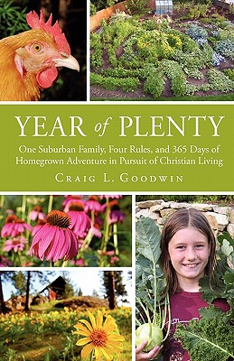 Year of Plenty: One Suburban Family, Four Rules, and 365 Days of Homegrown Adventure in Pursuit of Christian Living