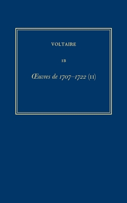 Oeuvres Complètes de Voltaire (Complete Works of Voltaire) 1b: Oeuvres de 1707-1722 (II) Cover Image