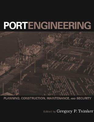 Port Engineering: Planning, Construction, Maintenance, and Security Cover Image