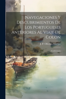Navegaciones y descubrimientos de los Portugueses anteriores al viaje de Colon: Conferencia Cover Image
