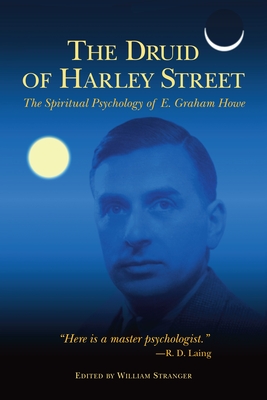 The Druid of Harley Street: The Spiritual Psychology of E. Graham Howe Cover Image