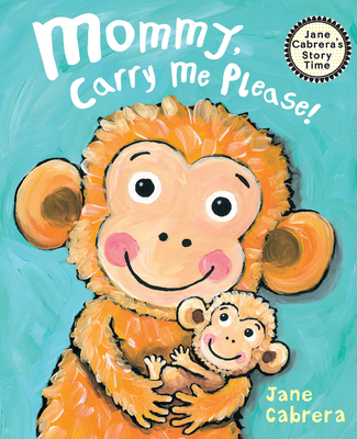 Cover for Mommy, Carry Me Please! (Jane Cabrera's Story Time)