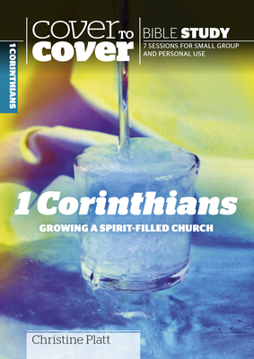 1 Corinthians: Growing a Spirit-Filled Church (Cover to Cover Bible Study Guides) By Christine Platt Cover Image