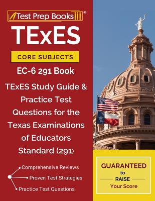 TExES Core Subjects EC-6 291 Book: TExES Study Guide & Practice Test Questions for the Texas Examinations of Educators Standards (291)