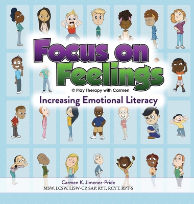 Focus on Feelings(R): Increasing Emotional Literacy By Carmen Jimenez-Pride Cover Image