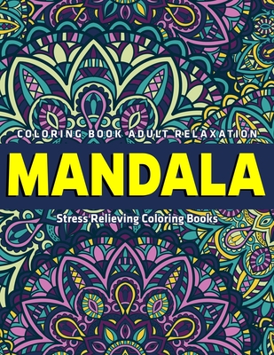 Coloring Book Adult Relaxation Mandala: Stress Relieving Coloring Books:  New Collections (Paperback)