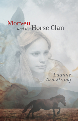 Morven and the Horse Clan By Luanne Armstrong Cover Image