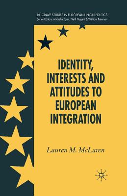Identity, Interests and Attitudes to European Integration (Palgrave Studies in European Union Politics) Cover Image