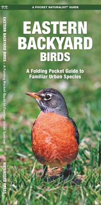 Eastern Backyard Birds: An Introduction to Familiar Urban Species (Pocket Naturalist Guide) By James Kavanagh, Raymond Leung (Illustrator) Cover Image