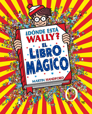 ¿Dónde está Wally?: El libro mágico / Where's Waldo?: The Wonder Book (Colección ¿Dónde está Wally?) By Martin Handford Cover Image