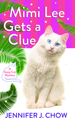 Mimi Lee Gets a Clue: A Sassy Cat Mystery By Jennifer J. Chow Cover Image