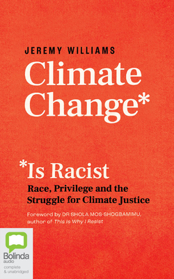Climate Change Is Racist: Race, Privilege and the Struggle for Climate Justice Cover Image