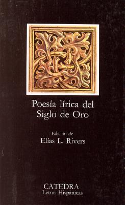 Poesia Lirica del Siglo de Oro = Lyric Poetry of the Golden Age (Letras Hispanicas #85)