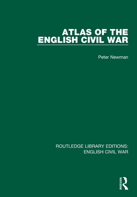 Atlas of the English Civil War By Peter Newman Cover Image