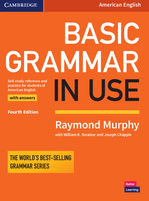 Basic Grammar in Use Student's Book with Answers: Self-Study Reference and Practice for Students of American English By Raymond Murphy, William R. Smalzer (Adapted by), Joseph Chapple (Adapted by) Cover Image