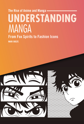 Understanding Manga: From Fox Spirits to Fashion Icons By Mari Bolte Cover Image