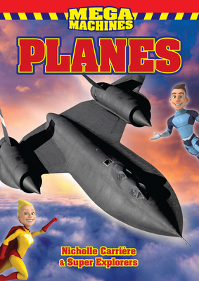 Planes (Mega Machines) By Nicholle Carriere, Super Explorers Cover Image