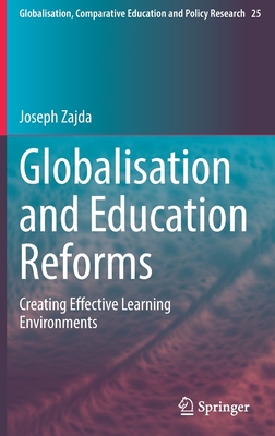 Globalisation and Education Reforms: Creating Effective Learning Environments By Joseph Zajda Cover Image