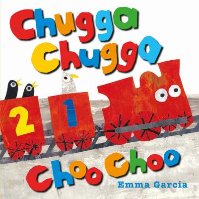 Chugga Chugga Choo Choo By Emma Garcia Cover Image