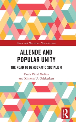 Allende and Popular Unity: The Road to Democratic Socialism (Marx and Marxisms)