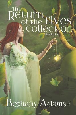 The Return of the Elves Collection: Books 1-4 By Bethany Adams Cover Image