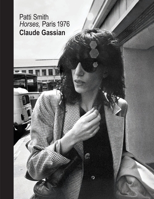 Patti Smith: Horses, Paris 1976 (Hardcover) | Book Culture