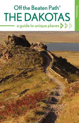 The Dakotas Off the Beaten Path(r): A Guide to Unique Places Cover Image