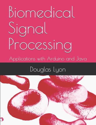Biomedical Signal Processing: Applications with Arduino and Java Cover Image