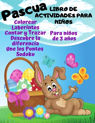 Pascua Libro de Actividades para niños de 3 años: Colorear, Laberintos,  Contar y Trazar, Descubre la diferencia, Une los Puntos & Sudoku de Pascua  - p (Paperback)