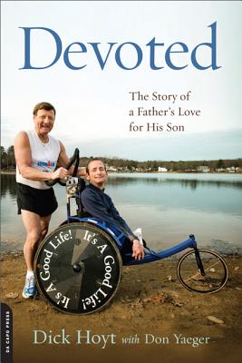 Devoted: The Story of a Father's Love for His Son By Dick Hoyt, Don Yaeger (With) Cover Image