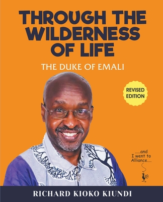 Through The Wilderness of Life By Richard Kioko Kiundi the Duke Cover Image