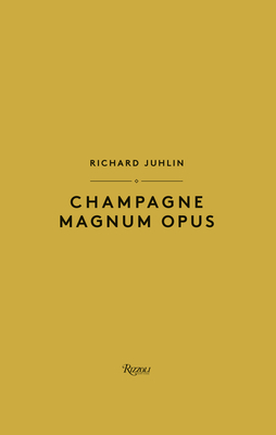 Champagne Magnum Opus By Richard Juhlin Cover Image